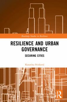 Hardcover Resilience and Urban Governance: Securing Cities Book