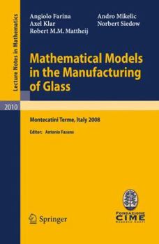 Paperback Mathematical Models in the Manufacturing of Glass: C.I.M.E. Summer School, Montecatini Terme, Italy 2008 Book