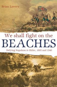 Hardcover We Shall Fight on the Beaches: Defying Napoleon and Hitler, 1805 and 1940 Book