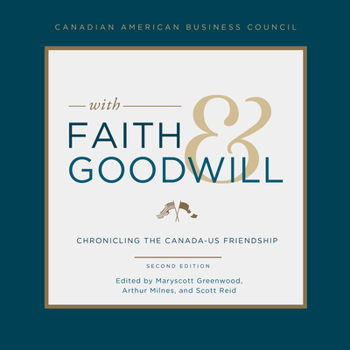 Hardcover With Faith and Goodwill: Chronicling the Canada-U.S. Friendship Book