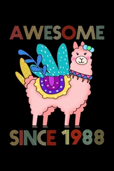 Awesome Since 1988: Llama Notebook And Journal To Write In For 31 Year Old Boy Girl - 6x9 Unique Diary - 120 Blank Lined Pages - Happy 31th Birthday Gift Composition Book