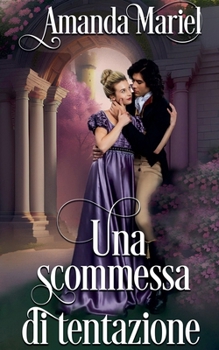 Una scommessa di tentazione (Scandali E Amori Al Castello) (Italian Edition)