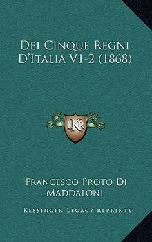 Paperback Dei Cinque Regni D'Italia V1-2 (1868) [Italian] Book