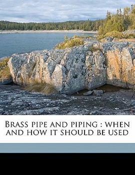 Paperback Brass Pipe and Piping: When and How It Should Be Used Book