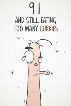 91 & Still Eating Too Many Curries: Funny 91st Birthday 122 Page Diary Journal Notebook Gift For Curry Lovers