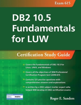 Paperback DB2 10.5 Fundamentals for Luw: Certification Study Guide (Exam 615) Book