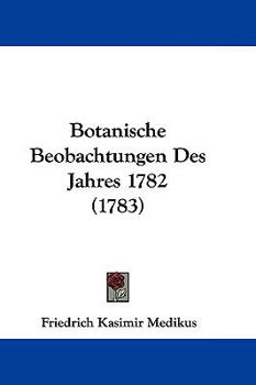 Hardcover Botanische Beobachtungen Des Jahres 1782 (1783) Book