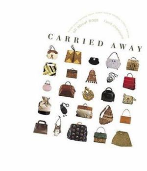 Hardcover Carried Away: All about Bags Book