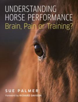 Paperback Understanding Horse Performance: Brain, Pain or Training? Book