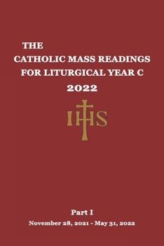 Paperback The Catholic Mass Readings For Liturgical Year C 2022: Part I (November 28, 2021 - May 31, 2022) Book