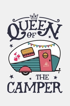 Queen of The Camper: Camping Lined Notebook, Journal, Organizer, Diary, Composition Notebook, Gifts for Campers and Hikers