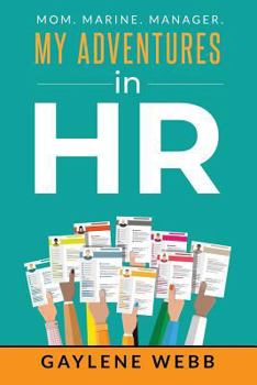 Paperback My Adventures in HR: Mom. Marine. Manager. Book