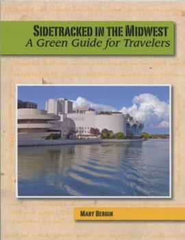 Paperback Sidetracked in the Midwest: A Green Guide for Travelers Book