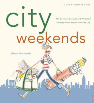 Paperback City Weekends: Greatest Escapes and Weekend Getaways in and Around New York City Book