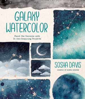 Paperback Galaxy Watercolor: Paint the Universe with 30 Awe-Inspiring Projects Book