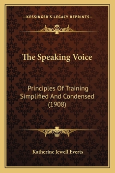 Paperback The Speaking Voice: Principles Of Training Simplified And Condensed (1908) Book