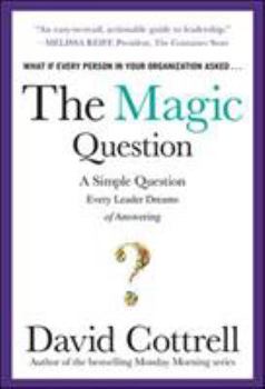 Hardcover The Magic Question: A Simple Question Every Leader Dreams of Answering Book