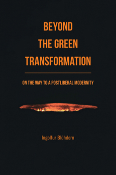 Paperback Beyond the Green Transformation: On the Way to a Postliberal Modernity Book