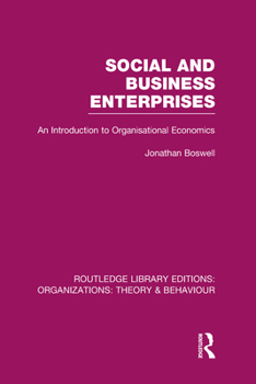 Hardcover Social and Business Enterprises (RLE: Organizations): An Introduction to Organisational Economics Book