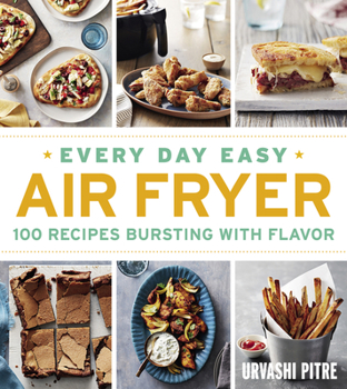 Paperback Every Day Easy Air Fryer: 100 Recipes Bursting with Flavor Book