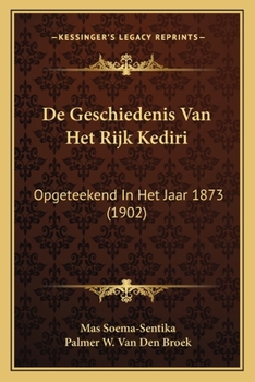 Paperback De Geschiedenis Van Het Rijk Kediri: Opgeteekend In Het Jaar 1873 (1902) [Dutch] Book
