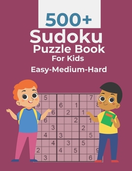 Paperback 500+ Sudoku Puzzle Book For Kids Easy-Medium-Hard: 500+ Sudoku Puzzles with Solutions Book