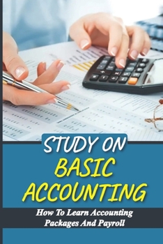 Paperback Study On Basic Accounting: How To Learn Accounting Packages And Payroll: Bank Statements Book