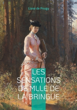 Paperback Les Sensations de Mlle de La Bringue: Une plongée sensuelle et audacieuse dans le Paris de la Belle Époque [French] Book
