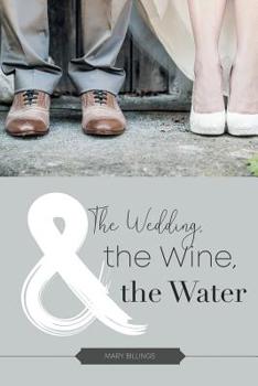 Paperback The Wedding, the Wine, & the Water Book