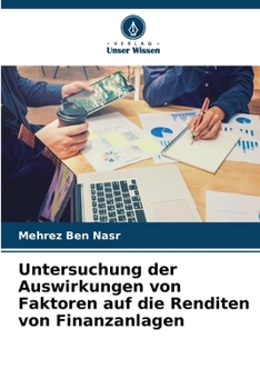 Untersuchung der Auswirkungen von Faktoren auf die Renditen von Finanzanlagen (German Edition)
