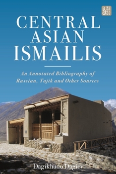 Paperback Central Asian Ismailis: An Annotated Bibliography of Russian, Tajik and Other Sources Book