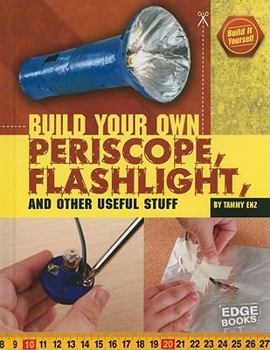 Library Binding Build Your Own Periscope, Flashlight, and Other Useful Stuff Book