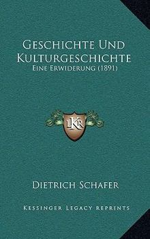 Paperback Geschichte Und Kulturgeschichte: Eine Erwiderung (1891) [German] Book