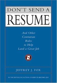 Hardcover Don't Send a Resume: And Other Contrarian Rules to Help Land a Great Job Book