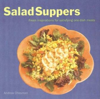 Paperback Salad Suppers: Fresh Inspirations for Satisfying One-Dish Meals Book