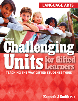 Paperback Challenging Units for Gifted Learners: Teaching the Way Gifted Students Think (Language Arts, Grades 6-8) Book