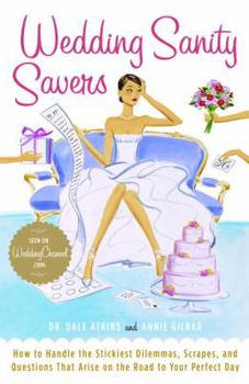 Paperback Wedding Sanity Savers: How to Handle the Stickiest Dilemmas, Scrapes, and Questions That Arise on the Road to Your Perfect Day Book