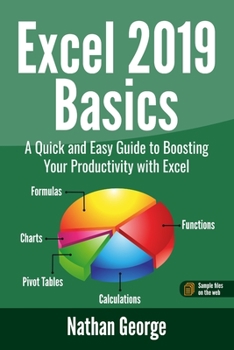 Paperback Excel 2019 Basics: A Quick and Easy Guide to Boosting Your Productivity with Excel Book