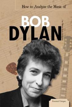 How to Analyze the Music of Bob Dylan - Book  of the Essential Critiques