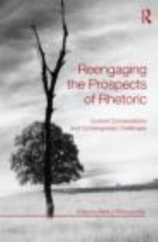 Paperback Reengaging the Prospects of Rhetoric: Current Conversations and Contemporary Challenges Book