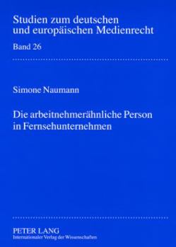 Paperback Die Arbeitnehmeraehnliche Person in Fernsehunternehmen [German] Book