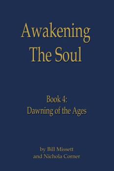 Paperback Awakening the Soul: Book 4: Dawning of the Ages Book