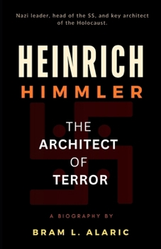 Heinrich Himmler Biography: The Architect of Terror (A Detailed Account and Timeless Impression)