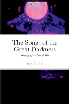 Paperback The Songs of the Great Darkness: the Songs of the Siren of Elbe Book