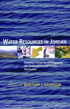 Hardcover Water Resources in Jordan: Evolving Policies for Development, the Environment, and Conflict Resolution Book