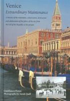 Hardcover Venice: Extraordinary Maintenance: A History of the Restoration, Conservation, Destruction and Adulteration of the Fabric of the City from the Fall of Book