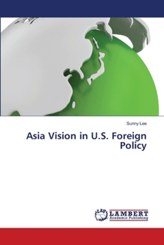 Paperback Asia Vision in U.S. Foreign Policy Book