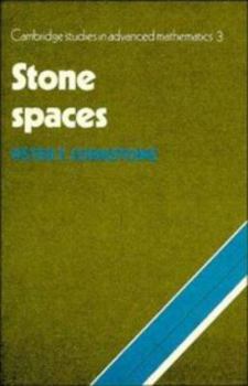 Stone Spaces - Book #3 of the Cambridge Studies in Advanced Mathematics