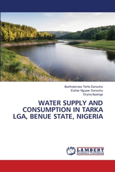 Paperback Water Supply and Consumption in Tarka Lga, Benue State, Nigeria Book