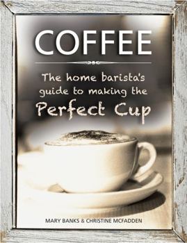 Hardcover Coffee: The Home Barista's Guide to Making the Perfect Cup Book